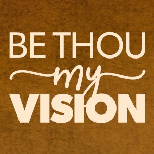 Be Thou My Vision