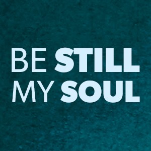 Be Still My Soul