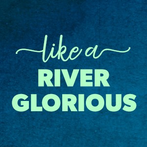 Like A River Glorious