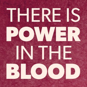 There Is Power In The Blood