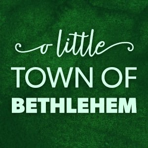 O Little Town Of Bethlehem